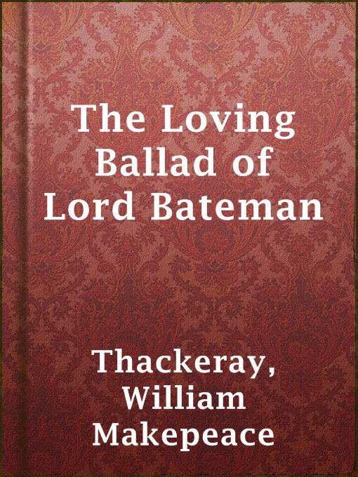 Title details for The Loving Ballad of Lord Bateman by William Makepeace Thackeray - Available